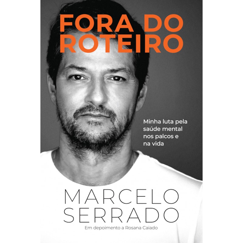 FORA DO ROTEIRO: MINHA LUTA PELA SAÚDE MENTAL NOS PALCOS E NA VIDA