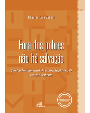 Fora dos pobres não há salvação: tópico fundamental de soteriologia cristã em jon sobrino