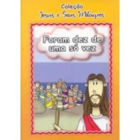 FORAM DEZ DE UM SO VEZ - COLECAO JESUS E SEUS MILAGRES