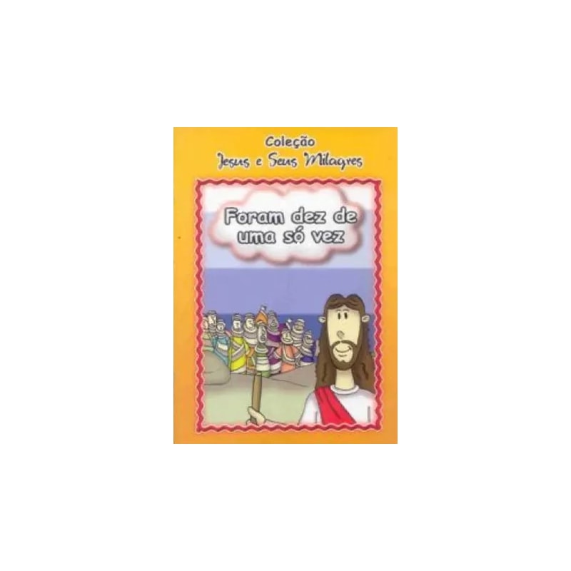FORAM DEZ DE UM SO VEZ - COLECAO JESUS E SEUS MILAGRES