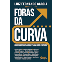 FORAS DA CURVA: CONSTRUA RESULTADOS QUE FALAM POR SI PRÓPRIOS