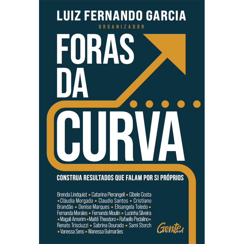 FORAS DA CURVA: CONSTRUA RESULTADOS QUE FALAM POR SI PRÓPRIOS