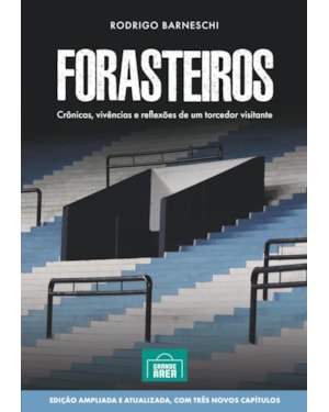 FORASTEIROS: CRÔNICAS, VIVÊNCIAS E REFLEXÕES DE UM TORCEDOR VISITANTE