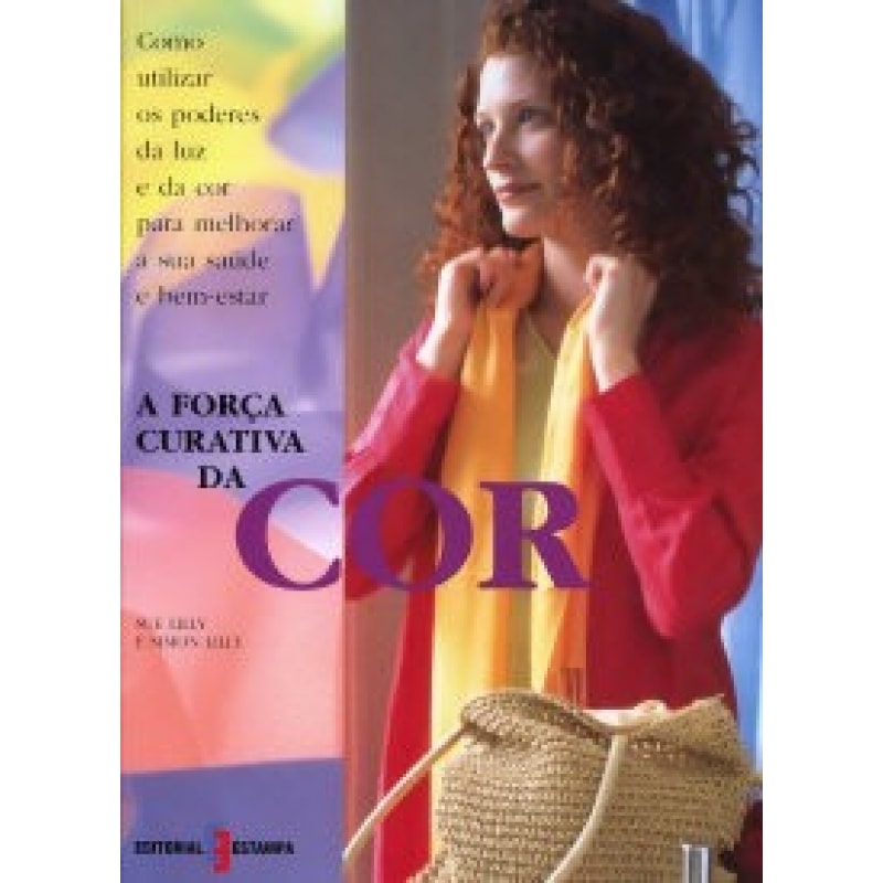 FORCA CURATIVA DA COR, A - COMO ULTILIZAR OS PODERES...