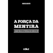 FORÇA DA MENTIRA, A