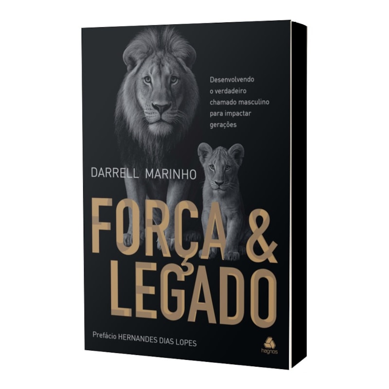 FORÇA E LEGADO: DESENVOLVENDO O VERDADEIRO CHAMADO MASCULINO PARA IMPACTAR GERAÇÕES
