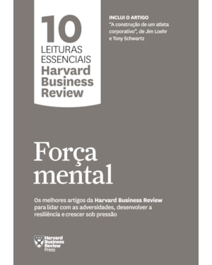 FORÇA MENTAL (10 LEITURAS ESSENCIAIS - HBR)