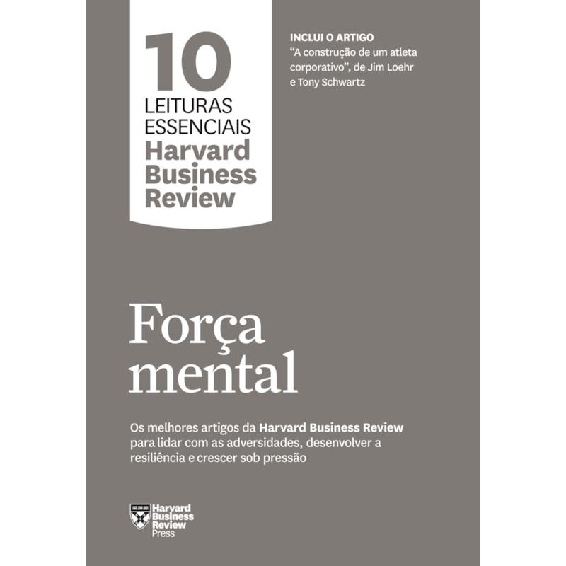 FORÇA MENTAL (10 LEITURAS ESSENCIAIS - HBR)