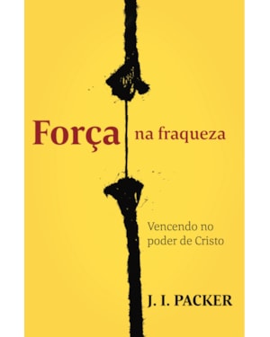 Força na fraqueza: vencendo no poder de Cristo