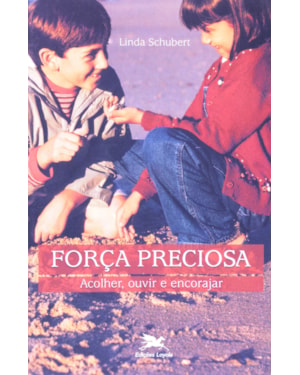 FORÇA PRECIOSA: ACOLHER, OUVIR E ENCORAJAR