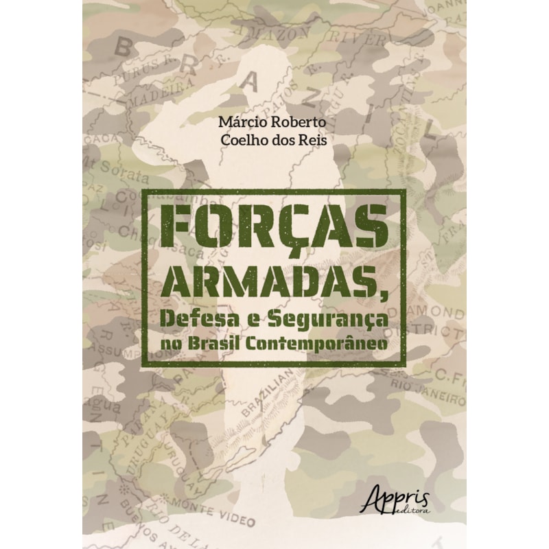 FORÇAS ARMADAS, DEFESA E SEGURANÇA NO BRASIL CONTEMPORÂNEO