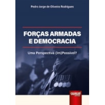 FORÇAS ARMADAS E DEMOCRACIA