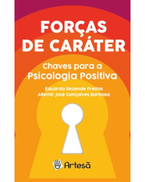 Forças de caráter: chaves para a psicologia positiva