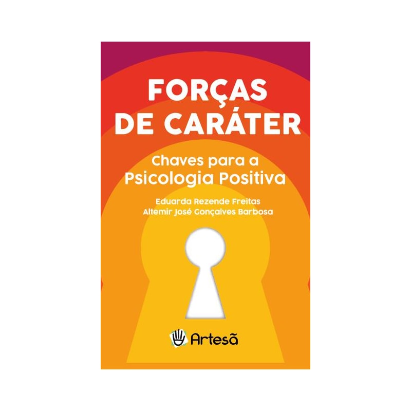 Forças de caráter: chaves para a psicologia positiva