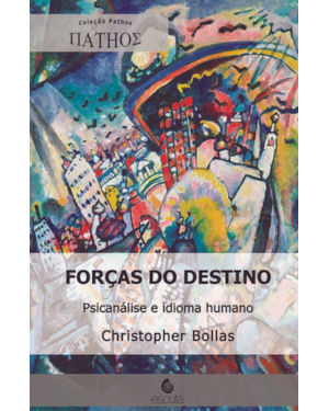 Forças do destino: psicanálise e idioma humano