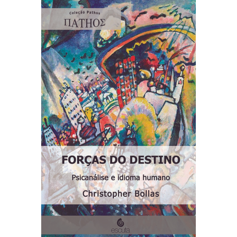 Forças do destino: psicanálise e idioma humano