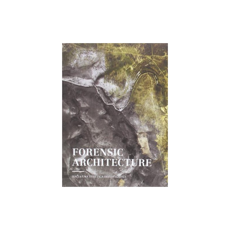 Forensic architecture: hacia Una estética investigativa