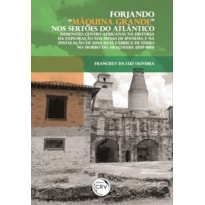 FORJANDO "MÁQUINA GRANDE" NOS SERTÕES DO ATLÂNTICO: DIMENSÕES CENTRO-AFRICANAS NA HISTÓRIA DA EXPLORAÇÃO DAS MINAS DE IPANEMA E NA INSTALAÇÃO DE UMA REAL FÁBRICA DE FERRO NO MORRO DO ARAÇOIABA (1597-1810)