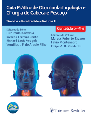 FORL GUIA PRÁTICO DE OTORRINOLARINGOLOGIA E CIRURGIA DE CABEÇA E PESCOÇO: TIREOIDE E PARATIREOIDE - VOLUME 3