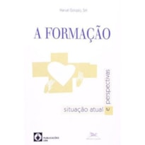 FORMACAO, A - SITUACAO ATUAL E PERSPECTIVAS