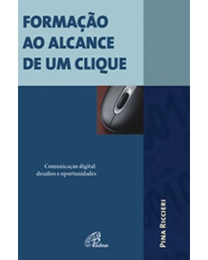 Formação ao alcance de um clique: comunicação digital: desafios e oportunidades