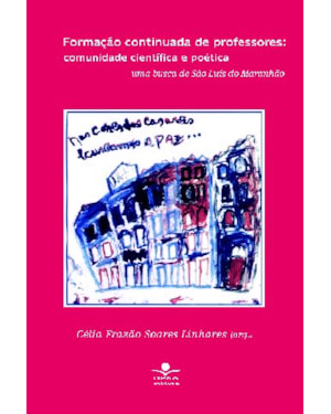 FORMAÇÃO CONTINUADA DE PROFESSORES - COMUNIDADE CIENTÍFICA E POÉTICA - UMA BUSCA DE SÃO LUÍS DO MARANHÃO