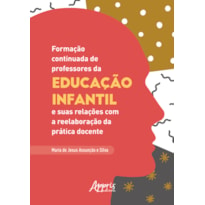 FORMAÇÃO CONTINUADA DE PROFESSORES DA EDUCAÇÃO INFANTIL E SUAS RELAÇÕES COM A REELABORAÇÃO DA PRÁTICA DOCENTE