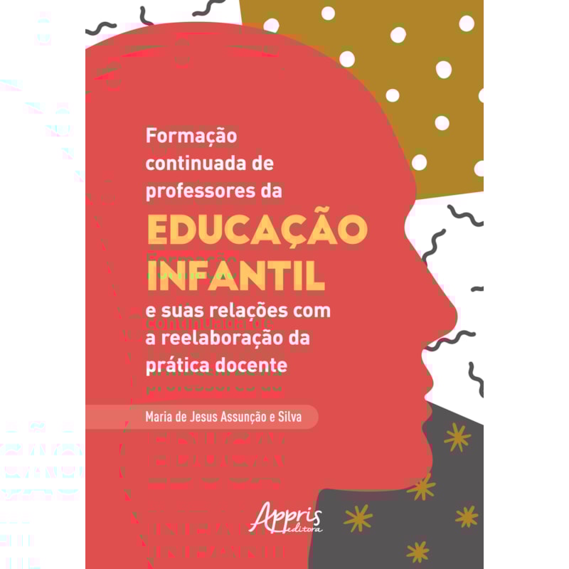 FORMAÇÃO CONTINUADA DE PROFESSORES DA EDUCAÇÃO INFANTIL E SUAS RELAÇÕES COM A REELABORAÇÃO DA PRÁTICA DOCENTE