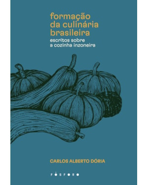 FORMAÇÃO DA CULINÁRIA BRASILEIRA: ESCRITOS SOBRE A COZINHA INZONEIRA