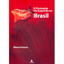 FORMACAO DA ESQUERDA NO BRASIL, A