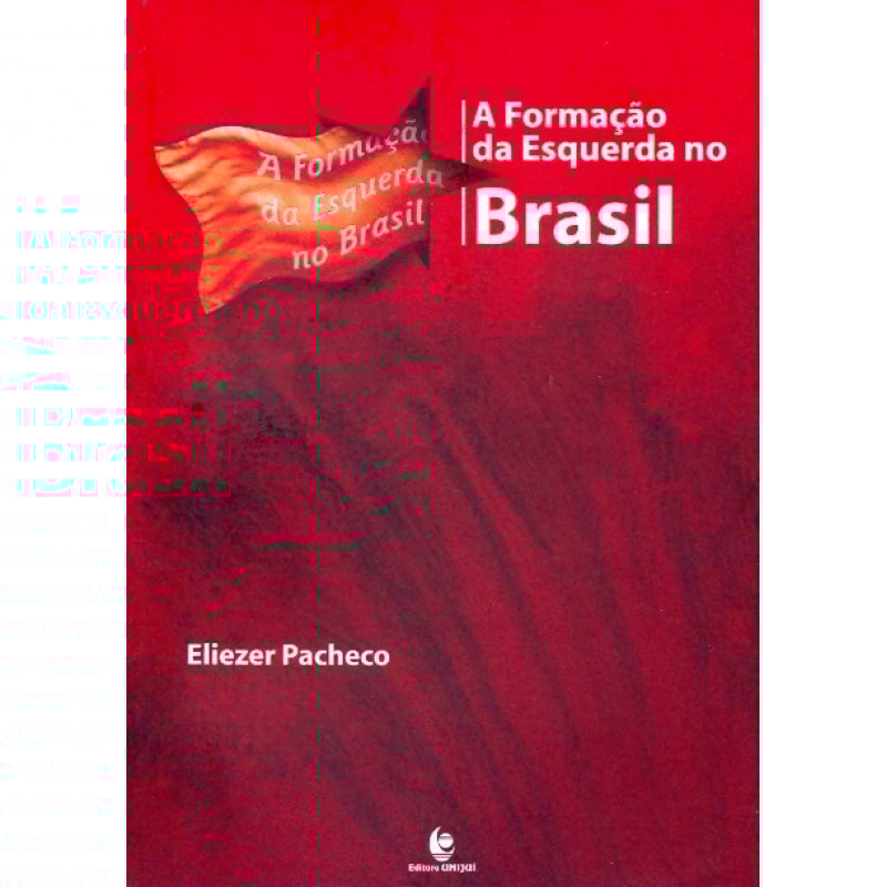 FORMACAO DA ESQUERDA NO BRASIL, A