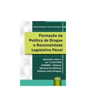 FORMAÇÃO DA POLÍTICA DE DROGAS E RACIONALIDADE LEGISLATIVA PENAL