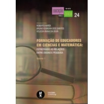 FORMAÇÃO DE EDUCADORES EM CIÊNCIAS E MATEMÁTICA: ESTREITANDO AS RELAÇÕES ENTRE ENSINO E PESQUISA