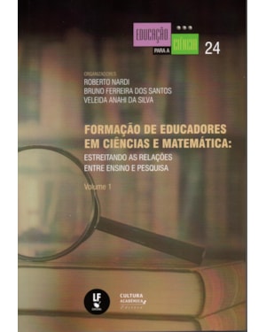 FORMAÇÃO DE EDUCADORES EM CIÊNCIAS E MATEMÁTICA: ESTREITANDO AS RELAÇÕES ENTRE ENSINO E PESQUISA
