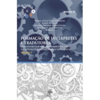 FORMAÇÃO DE INTÉRPRETES E TRADUTORES - DESENVOLVIMENTO DE COMPETÊNCIAS EM SITUAÇÕES PEDAGÓGICAS ESPECÍFICAS VOL 1