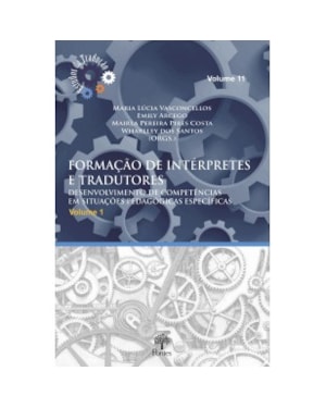 FORMAÇÃO DE INTÉRPRETES E TRADUTORES - DESENVOLVIMENTO DE COMPETÊNCIAS EM SITUAÇÕES PEDAGÓGICAS ESPECÍFICAS VOL 1