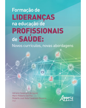 FORMAÇÃO DE LIDERANÇAS NA EDUCAÇÃO DE PROFISSIONAIS DE SAÚDE: NOVOS CURRÍCULOS, NOVAS ABORDAGENS