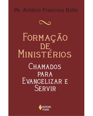 FORMAÇÃO DE MINISTÉRIOS - CHAMADOS PARA EVANGELIZAR E SERVIR