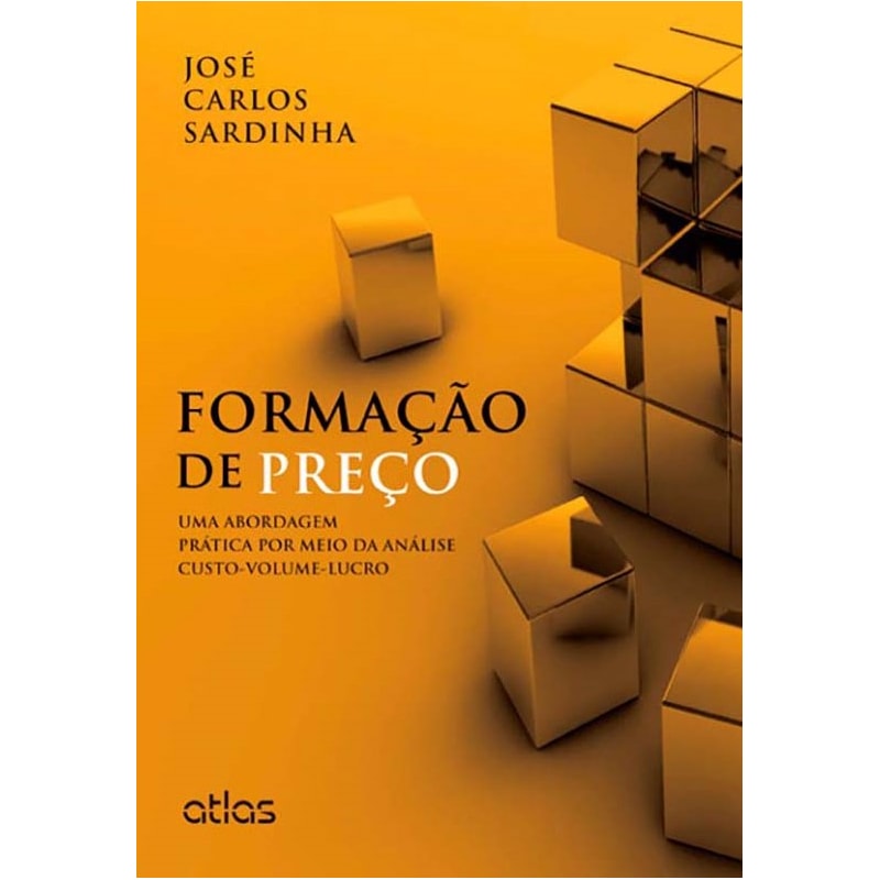 FORMAÇÃO DE PREÇO: UMA ABORDAGEM PRÁTICA POR MEIO DA ANÁLISE CUSTO-VOLUME-LUCRO