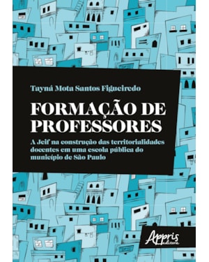 FORMAÇÃO DE PROFESSORES: A JEIF NA CONSTRUÇÃO DAS TERRITORIALIDADES DOCENTES EM UMA ESCOLA PÚBLICA DO MUNICÍPIO DE SÃO PAULO