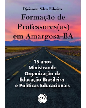 FORMAÇÃO DE PROFESSORES(AS) EM AMARGOSA-BA: 15 ANOS MINISTRANDO ORGANIZAÇÃO DA EDUCAÇÃO BRASILEIRA E POLÍTICAS EDUCACIONAIS