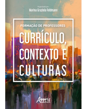 FORMAÇÃO DE PROFESSORES: CURRÍCULO, CONTEXTO E CULTURAS