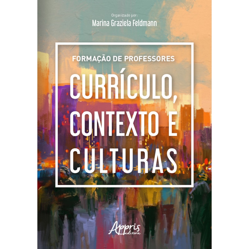 FORMAÇÃO DE PROFESSORES: CURRÍCULO, CONTEXTO E CULTURAS