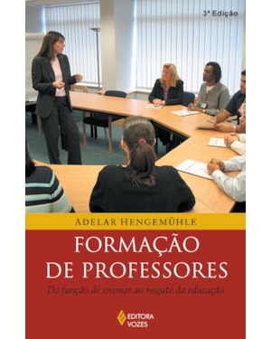 FORMAÇÃO DE PROFESSORES: DA FUNÇÃO DE ENSINAR AO RESGATE DA EDUCAÇÃO