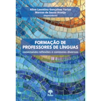 FORMAÇÃO DE PROFESSORES DE LÍNGUAS: CONECTANDO REFLEXÕES E CONTEXTOS DIVERSOS