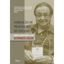 FORMAÇÃO DE PROFESSORES DE LÍNGUAS - LIÇÕES APRENDIDAS COM ANTONIETA CELANI
