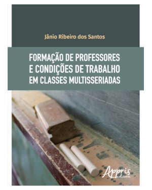 FORMAÇÃO DE PROFESSORES E CONDIÇÕES DE TRABALHO EM CLASSES MULTISSERIADAS