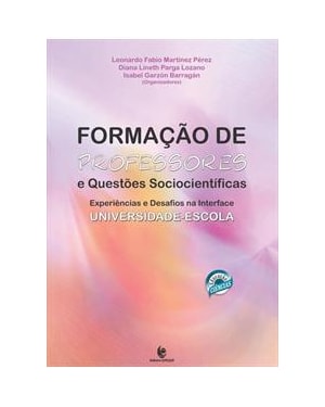 FORMAÇAO DE PROFESSORES E QUESTOES SOCIOCIENTIFICAS: EXPERIENCIAS E DESAFIOS NA INTERFACE UNIVERSIDADE-ESCOLA