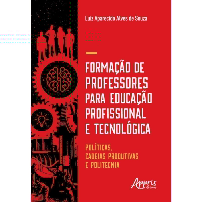 FORMAÇÃO DE PROFESSORES PARA EDUCAÇÃO PROFISSIONAL E TECNOLÓGICA: , CADEIAS PRODUTIVAS E POLITECNIA