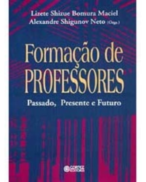 FORMAÇÃO DE PROFESSORES: PASSADO, PRESENTE E FUTURO